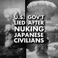 After nuking Japan, US gov't lied about radioactive fallout as civilians died