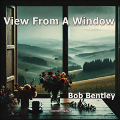 View From A Window - Bob Bentley