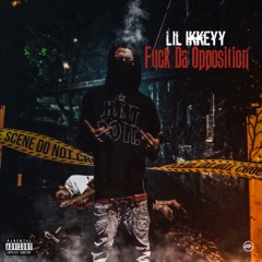 Lil Ikkeyy - Fuck Da Opposition