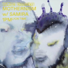 Mothernism w/ Samira (15/06/2023)