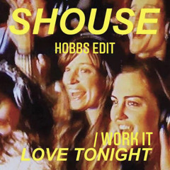 Love Tonight / WORK IT (HOBBS Edit)