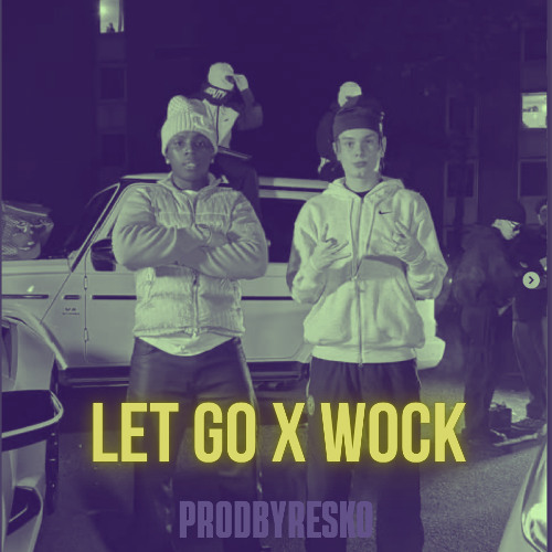 LET GO X WOCK @prodbyresko.