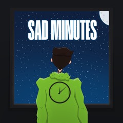 Sad Minutes