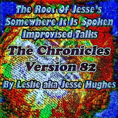 The Somewhere It Is Spoken Improvised Talk V82