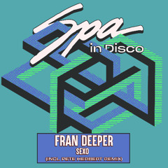 [SPA412] FRAN DEEPER - Sexo (PETE HERBERT REMIX)