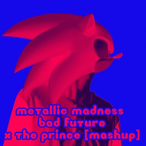 Metallic Madness Bad Future X The Prince [Mashup]
