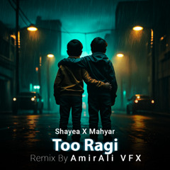 Too Ragi Shayea X Mahyar (REMIX) - AmirAli_VFX