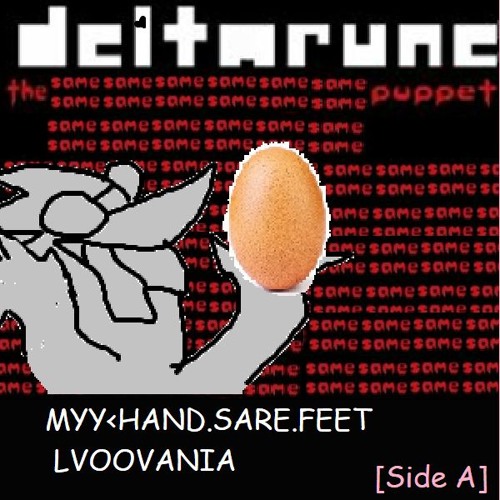[Deltarune: The Same x24 Puppet] MYY<HAND.SARE.FEETLVOOVANIA [Side A]