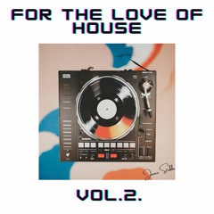 For The Love Of House VOL.2