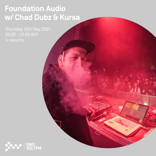Foundation Audio w/ Chad Dubz & Kursa 13TH MAY 2021