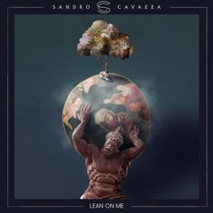 Sandro Cavazza - Lean on me (Rawi Remix)