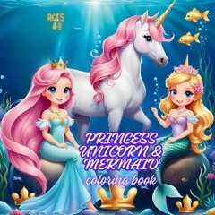 ebook read pdf 📕 Princess, Unicorn & Mermaid: coloring book with fantastic, cute and lovely creatu