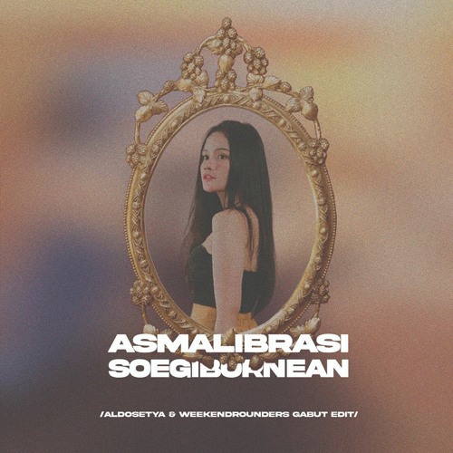 Soegi Bornean - Asmalibrasi (Aldo Setya & Weekend Rounders Gabut Edit)