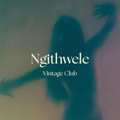 Vintage Club - Ngithwele [FREE DL]