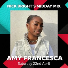 Amy Francesca's BBC 1XTRA Nick Bright Midday Mix