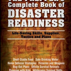 EPUB The Prepper's Complete Book of Disaster Readiness: Life-Saving Skills, Supp