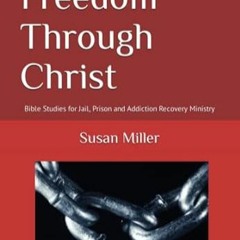 [download] pdf Freedom Through Christ Bible Studies for Jail Prison and Addiction Rec