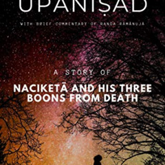 [Get] PDF 💘 Kaṭha Upaniṣad: Naciketā and His Three Boons from Death (Principal Upani