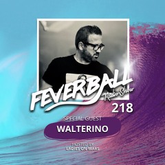 Feverball Radio Show 218 By Ladies On Mars + Special Guest Walterino