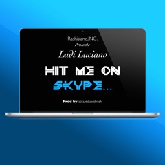 - Hit Me On Skype BY Ladi Luciano