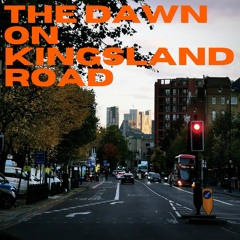 the dawn on kingsland road.
