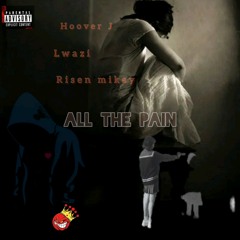 hoover J All The Pain - Risen Mikey & Lwazi