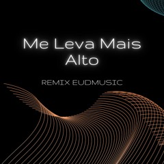 DJ PV - Me Leva Mais Alto - Remix EUDMUSIC