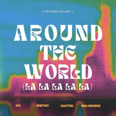 Around The World (La La La La La) - APK, SineTwo, QUATTRO Feat. Rina Grundke