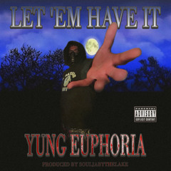 LET 'EM HAVE IT (Prod. souljabythelake)