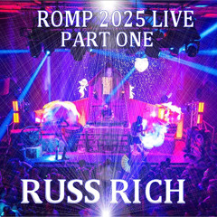RUSS RICH_ROMP 2025 LIVE Part 1