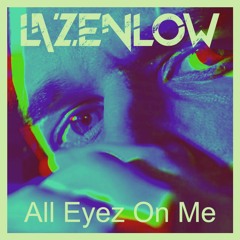 Lazenlow - All Eyez On Me (Bo Burnham Cover)