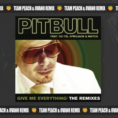 Pitbull & Ne-Yo - Give Me Everything (TEAM PEACH & Ovano Remix)