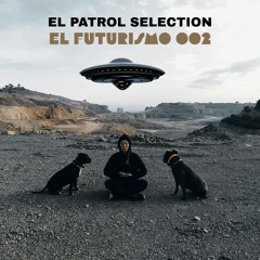 EL PATROL SELECTION - el futurismo 002