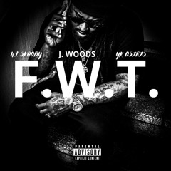 F.W.T (Feat. YK Osiris & J. Woods)