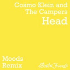 Cosmo Klein and The Campers - Head  (Moods Remix)