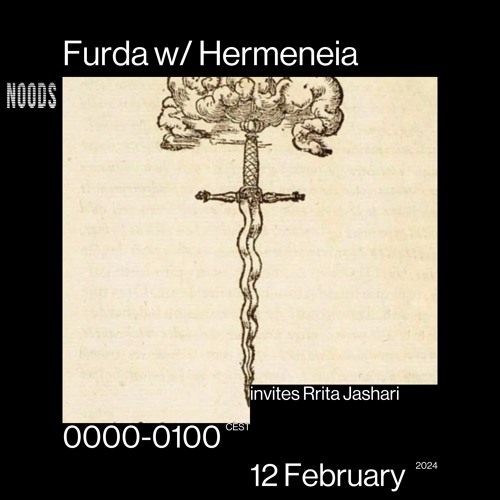 noods radio: furda / hermeneia invites rrita jashari