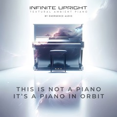 Infinite Upright - Textural Ambient Piano