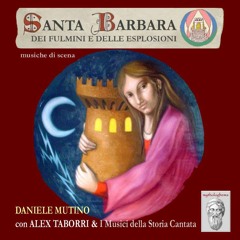 CANTASTORIE - SANTA BARBARA DEI FULMINI E DELLE ESPLOSIONI - musiche di scena