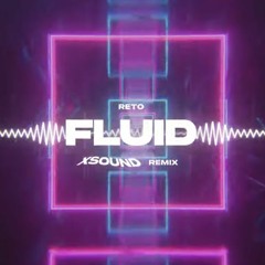 ReTo - Fluid (XSOUND Remix)