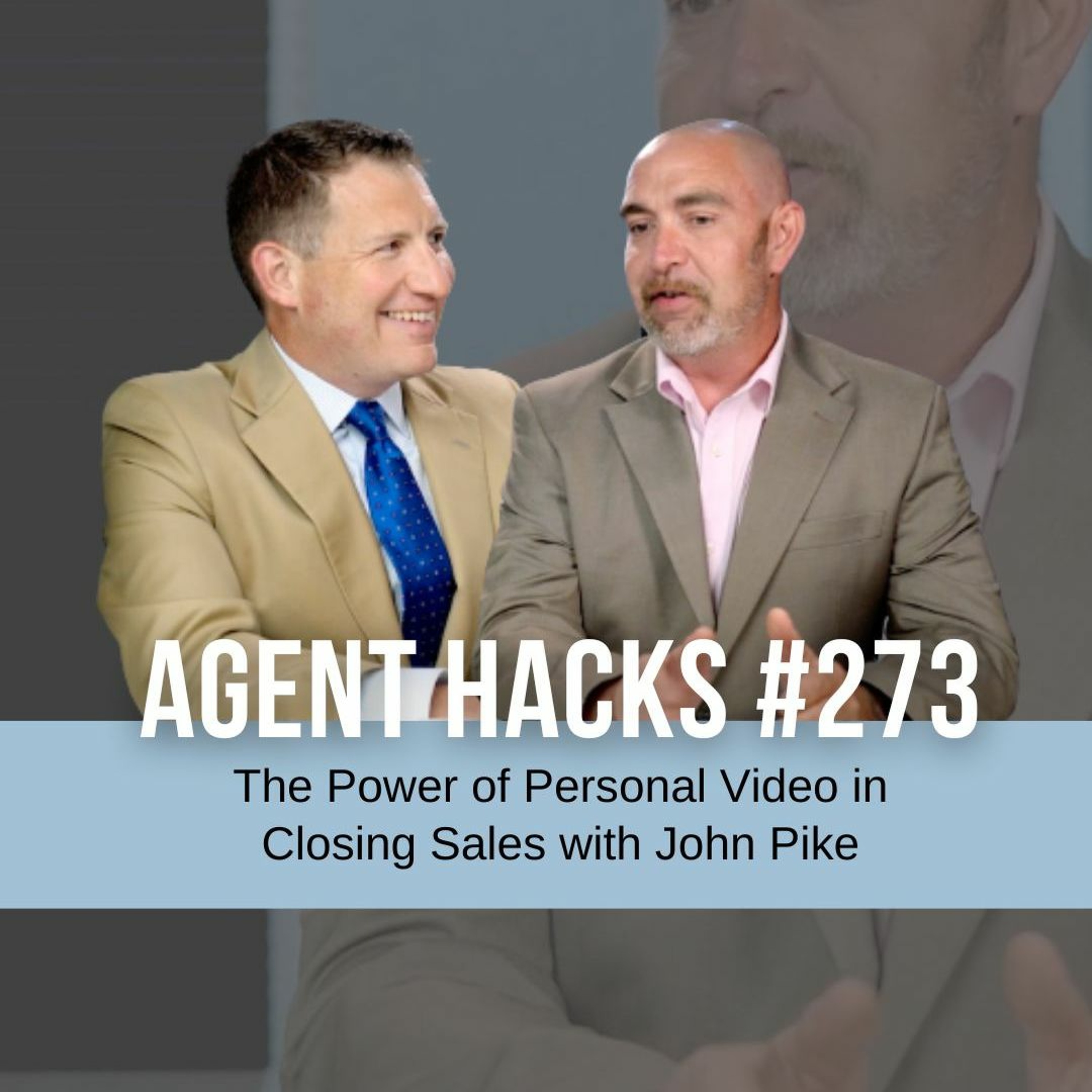 The Power of Personal Video in Closing Sales with John Pike - Agent Hacks 273 episode artwork