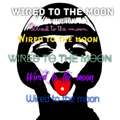 Wired to the moon 🙃