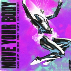 Move Your Body - Dimitri Vegas & Like Mike x Timmy Trumpet x Sub Zero Project