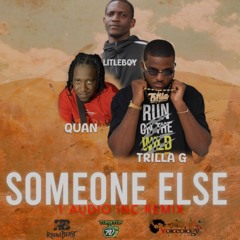 Quan, LitleBoy & Trillag - Someone Else (1 Audio Inc)