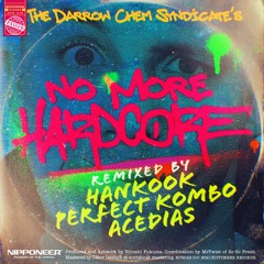 The Darrow Chem Syndicate - No More Hardcore (Hankook & ACEDIAS Remix)