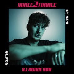 DANCE2TRANCE Podcast//030- DJ Rundfunk