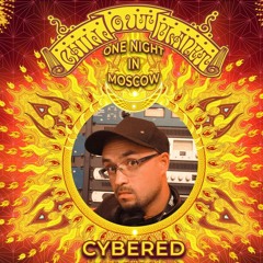 Cybered @ ChillOutPlanet One Night In Moscow (07-03-2023)