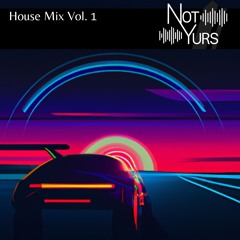 Not Yur House Mix Vol. 1