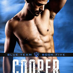 [View] PDF 📌 Cooper: A Blue Team Romantic Suspense Novel by  Riley  Edwards EBOOK EP