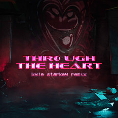 through the heart - Kyle Starkey Remix