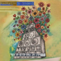 You Don't Bring Me Flowers - [MadMatiK & Side-S]
